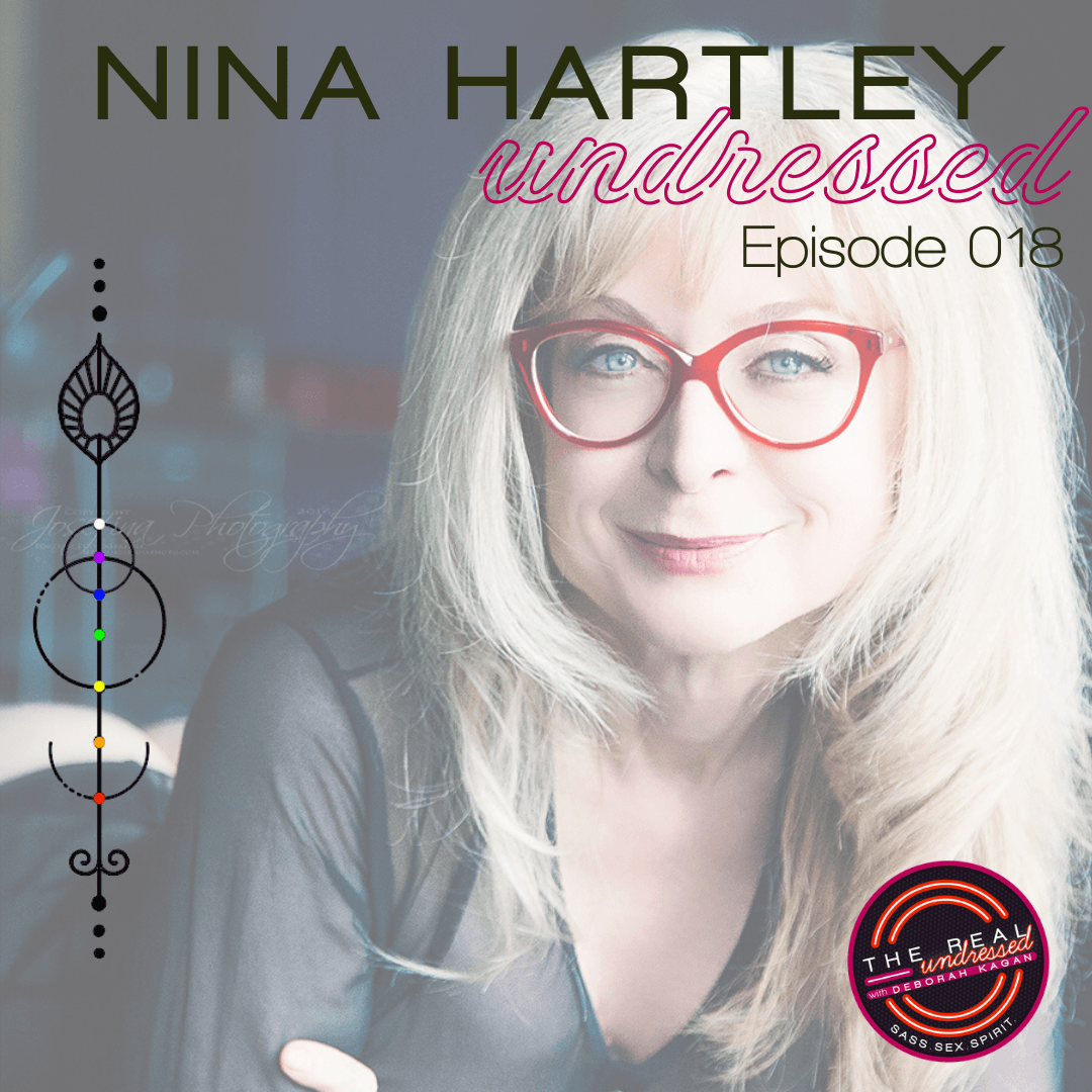 Nina Hartley: Informed Pleasure + Healing a Sexually Sick Culture – The  Real Undressed Podcast with Deborah Kagan