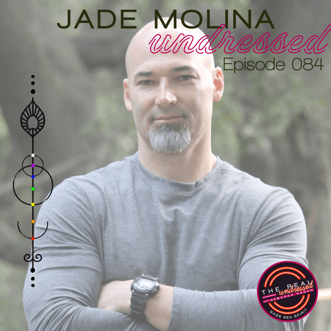 Jade Molina: Jesus, Religion vs. Spirituality + Empowering Your Highest  Self – The Real Undressed Podcast with Deborah Kagan